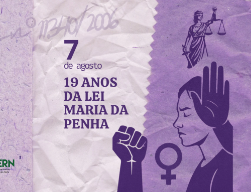  7 de agosto | Lei Maria da Penha | 19 anos de uma luta que nunca seca